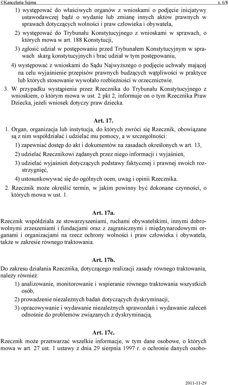 2) występować do Trybunału Konstytucyjnego z wnioskami w sprawach, o których mowa w art.