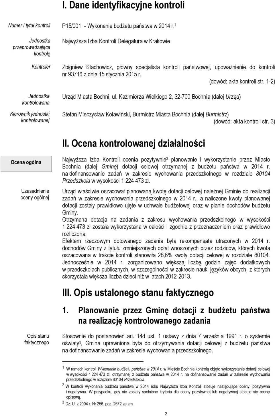 państwowej, upoważnienie do kontroli nr 93716 z dnia 15 stycznia 2015 r. (dowód: akta kontroli str. 1-2) Urząd Miasta Bochni, ul.