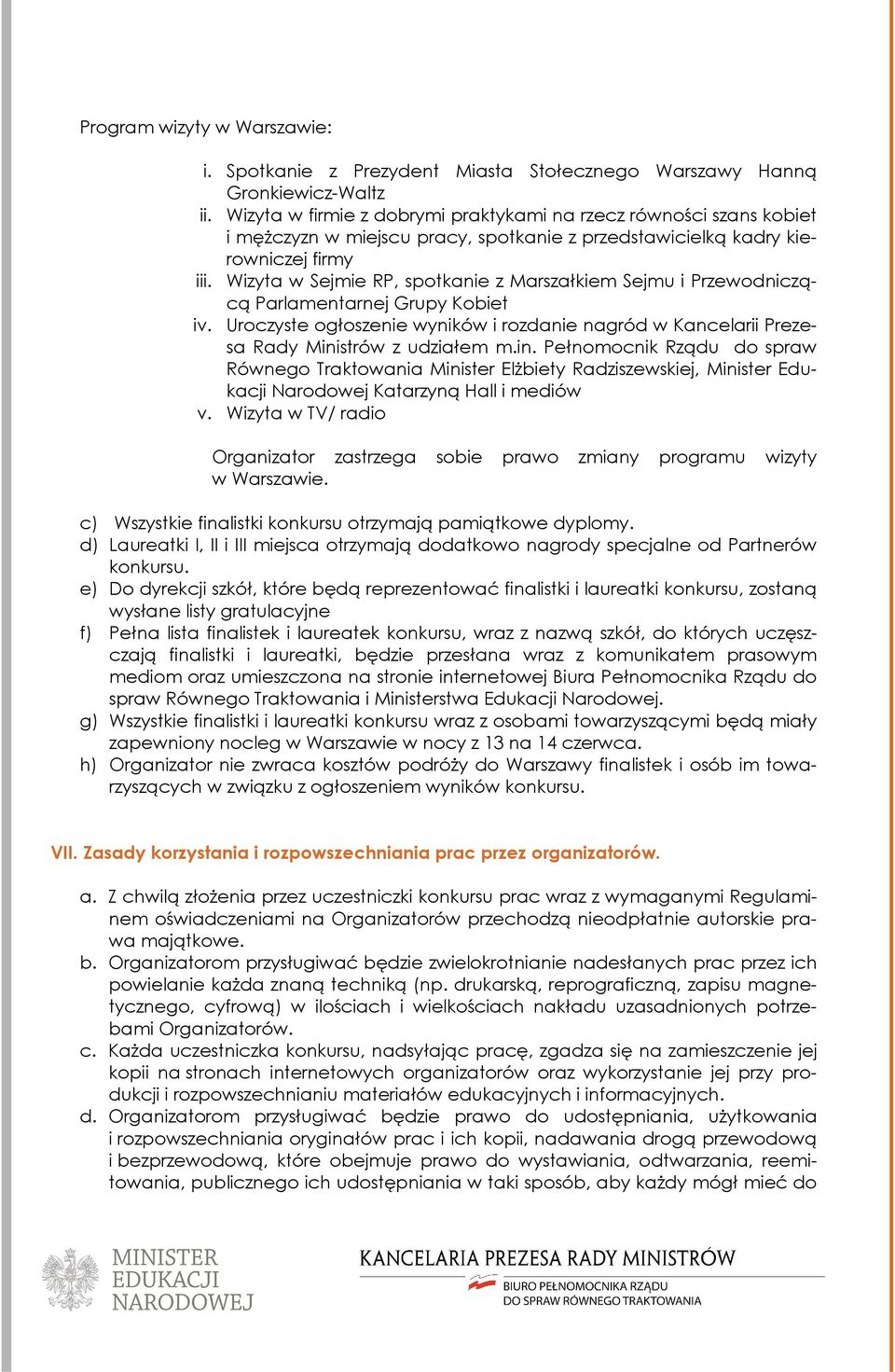 Wizyta w Sejmie RP, spotkanie z Marszałkiem Sejmu i Przewodniczącą Parlamentarnej Grupy Kobiet iv. Uroczyste ogłoszenie wyników i rozdanie nagród w Kancelarii Prezesa Rady Mini