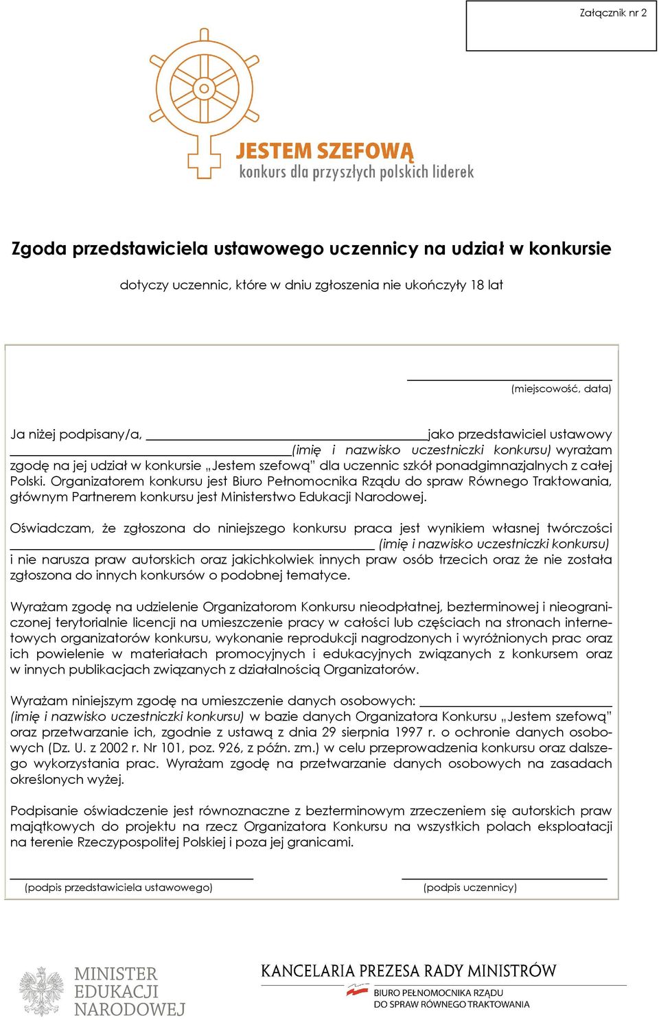 Organizatorem konkursu jest Biuro Pełnomocnika Rządu do spraw Równego Traktowania, głównym Partnerem konkursu jest Ministerstwo Edukacji Narodowej.