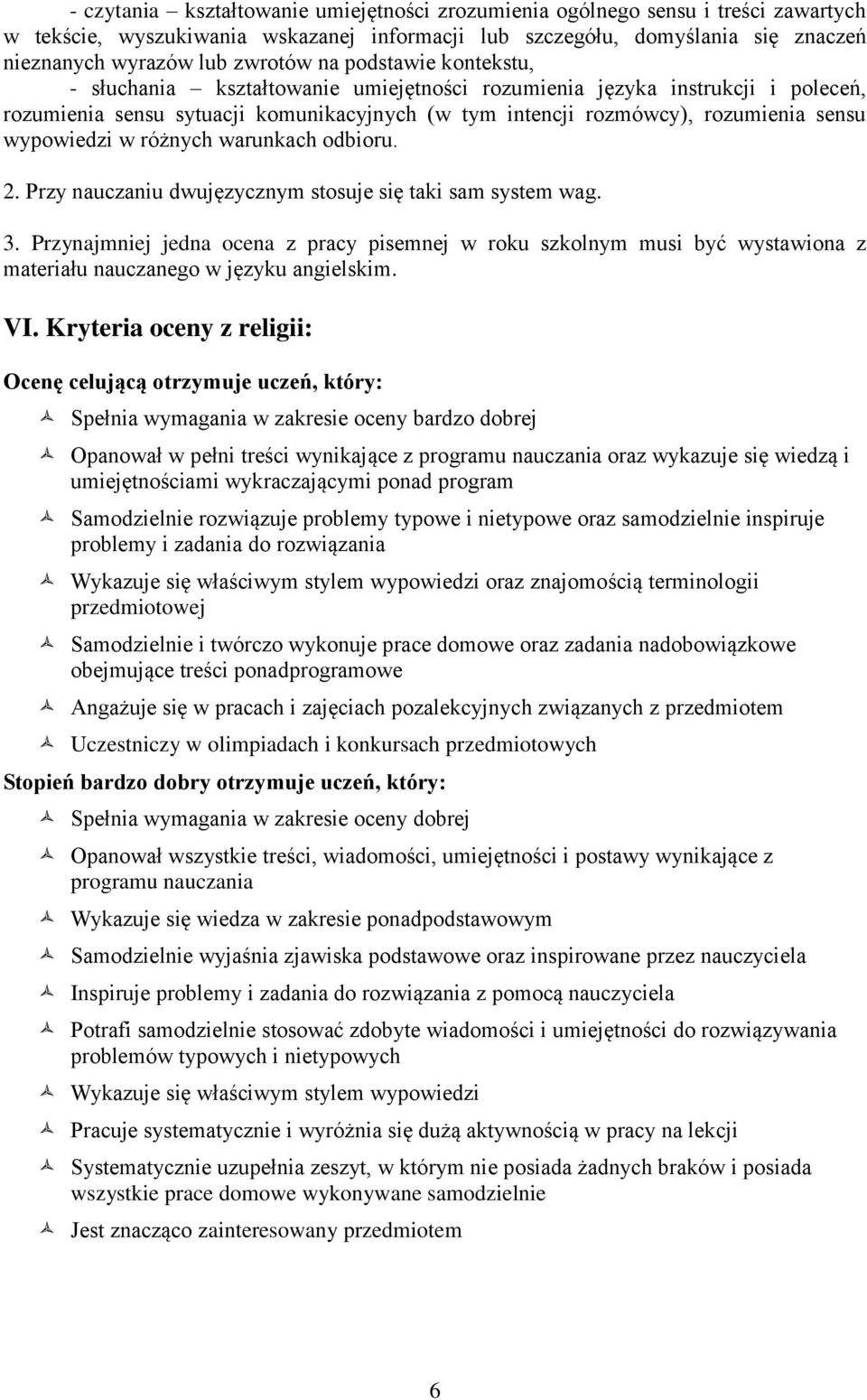 w różnych warunkach odbioru. 2. Przy nauczaniu dwujęzycznym stosuje się taki sam system wag. 3.