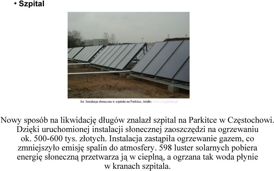 Dzięki uruchomionej instalacji słonecznej zaoszczędzi na ogrzewaniu ok. 500-600 tys. złotych.