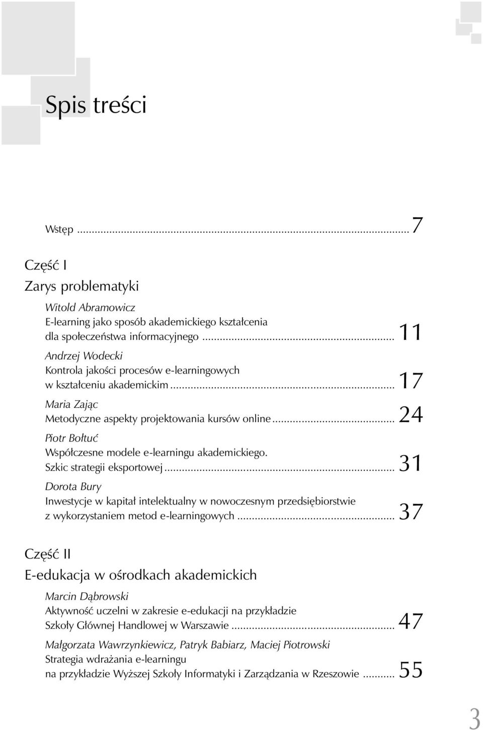 .. 24 Piotr Bołtuć Współczesne modele e-learningu akademickiego. Szkic strategii eksportowej.