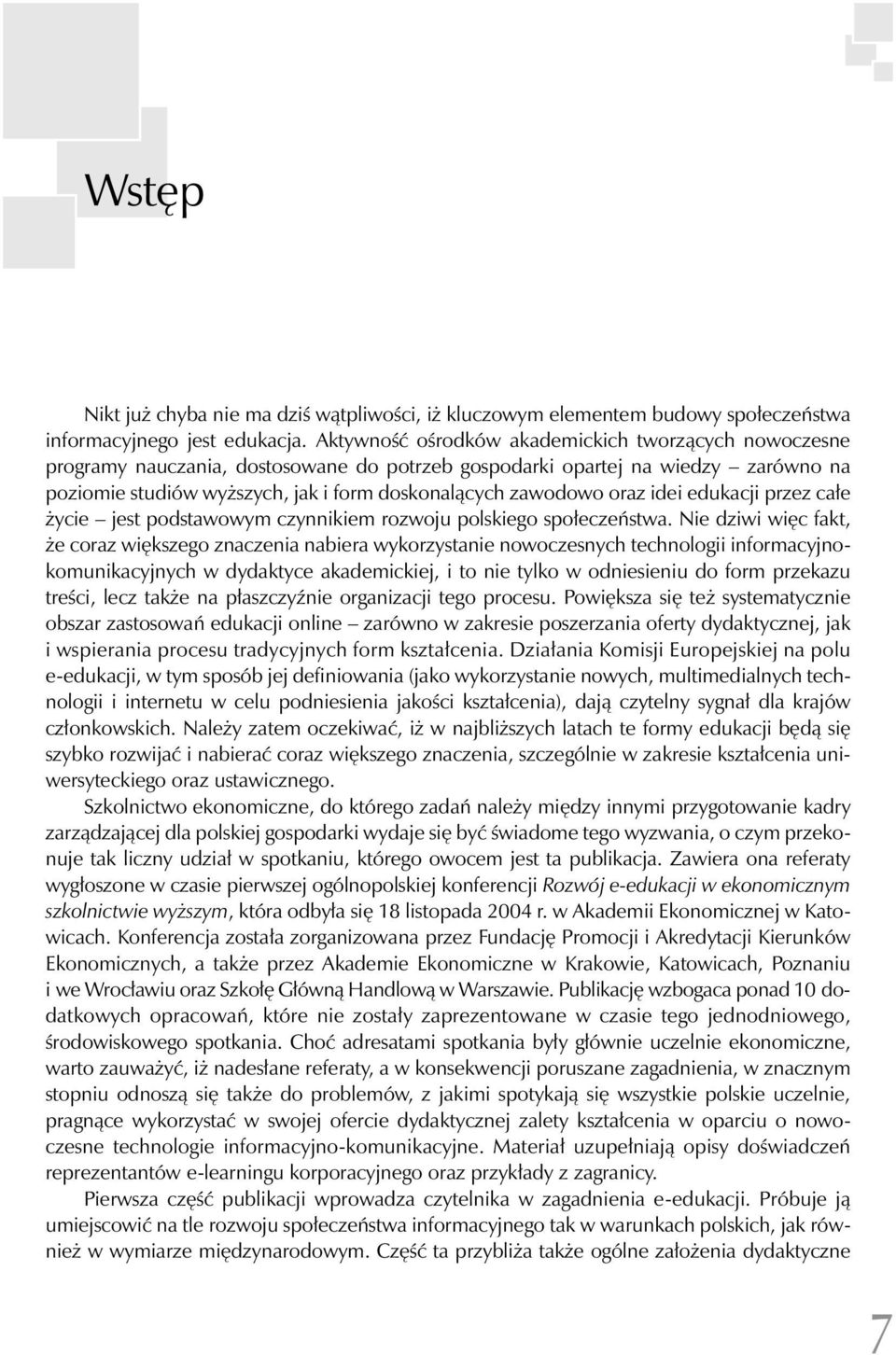 oraz idei edukacji przez całe życie jest podstawowym czynnikiem rozwoju polskiego społeczeństwa.