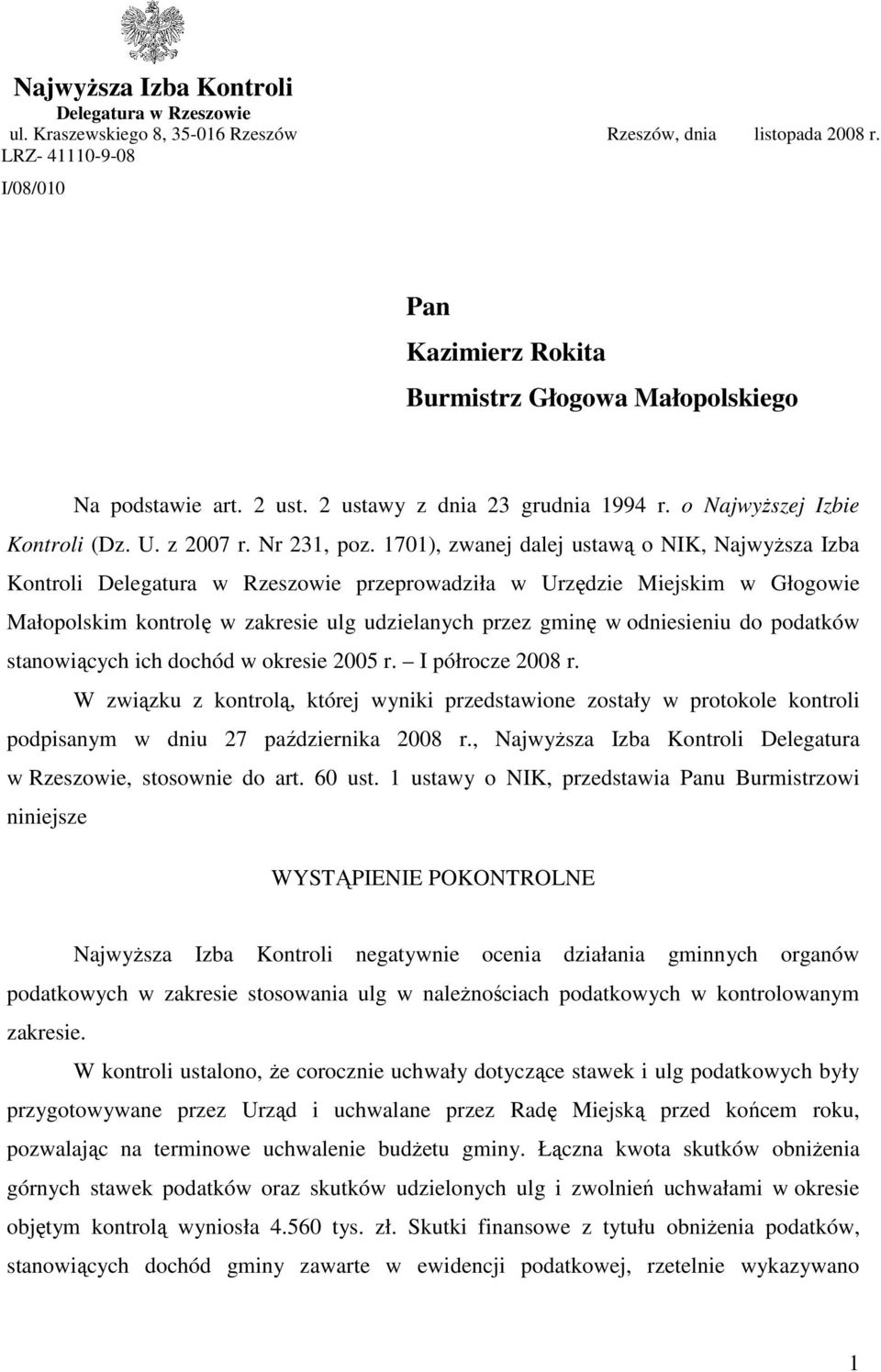 1701), zwanej dalej ustawą o NIK, NajwyŜsza Izba Kontroli Delegatura w Rzeszowie przeprowadziła w Urzędzie Miejskim w Głogowie Małopolskim kontrolę w zakresie ulg udzielanych przez gminę w