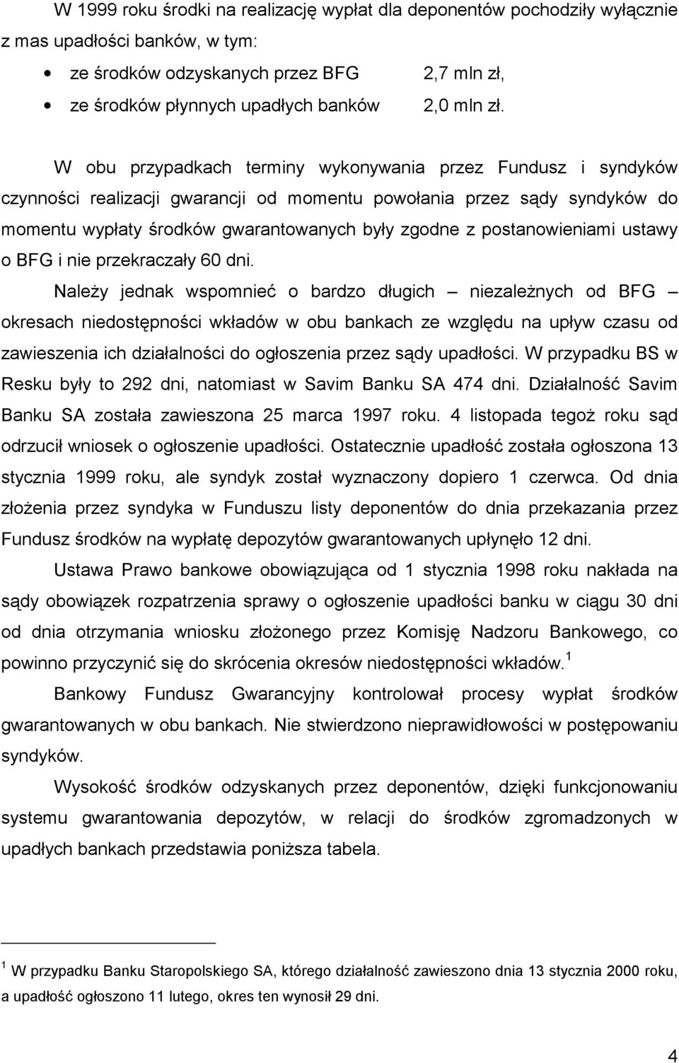 postanowieniami ustawy o BFG i nie przekraczały 60 dni.