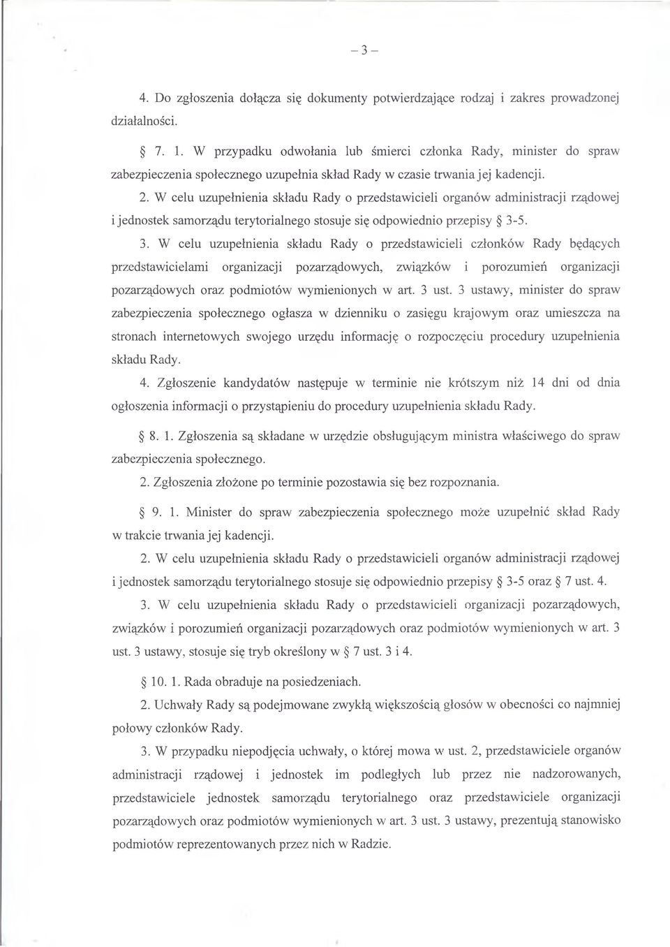 W celu uzupełnienia składu Rady o przedstawicieli organów administracji rządowej i jednostek samorządu terytorialnego stosuje się odpowiednio przepisy 3-