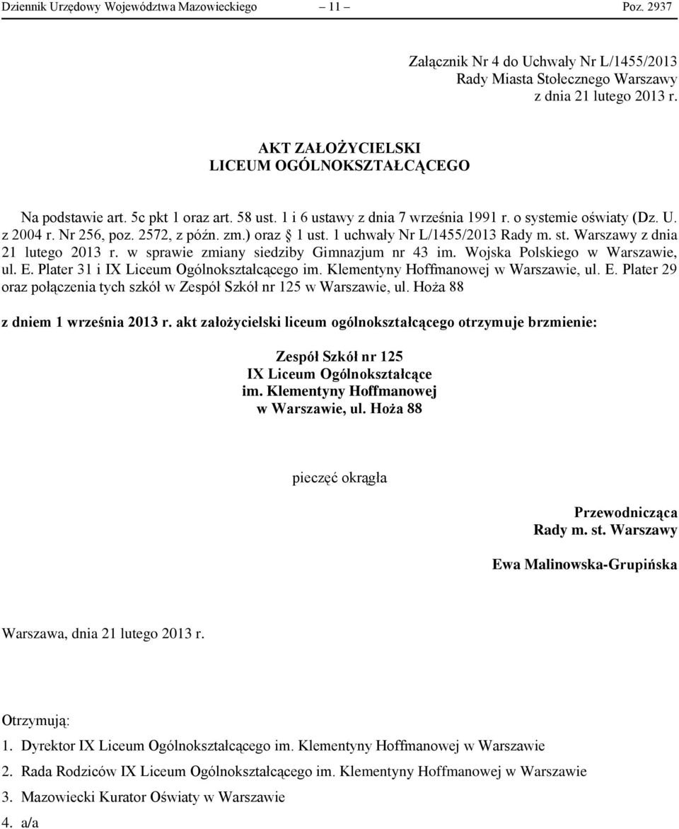 ) oraz 1 ust. 1 uchwały Nr L/1455/2013 Rady m. st. Warszawy z dnia 21 lutego 2013 r. w sprawie zmiany siedziby Gimnazjum nr 43 im. Wojska Polskiego w Warszawie, ul. E.