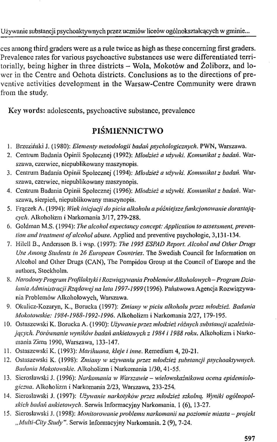 districts. Conc1usions as to the directions of prevcntive activities developrnent in the Warsaw-Centre Community were drawn from the study.