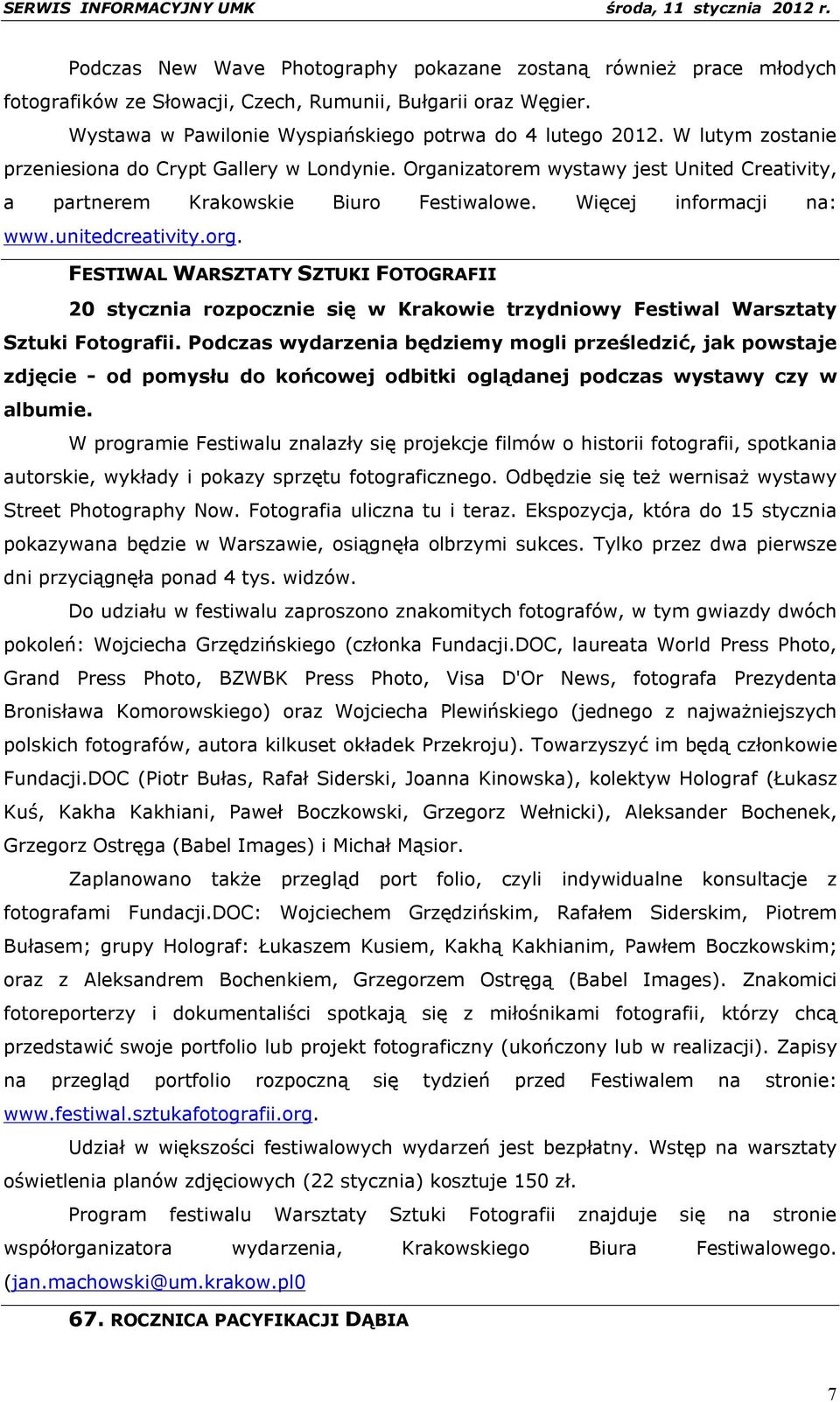 FESTIWAL WARSZTATY SZTUKI FOTOGRAFII 20 stycznia rozpocznie się w Krakowie trzydniowy Festiwal Warsztaty Sztuki Fotografii.