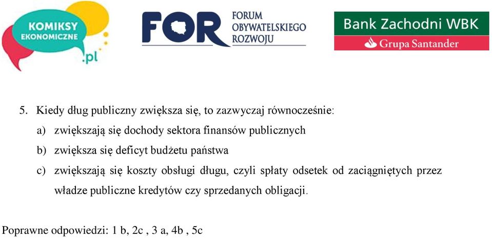 zwiększają się koszty obsługi długu, czyli spłaty odsetek od zaciągniętych przez