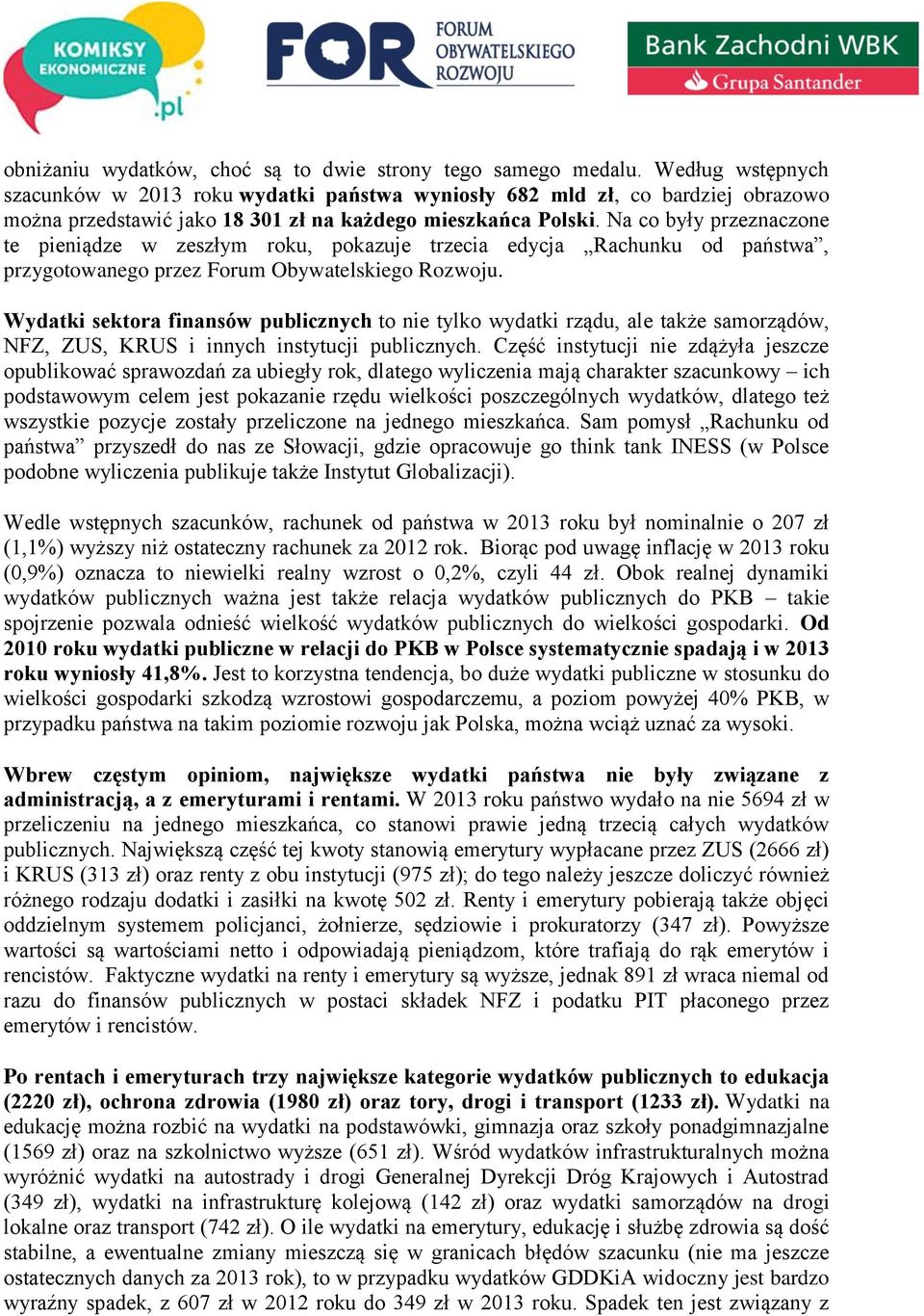 Na co były przeznaczone te pieniądze w zeszłym roku, pokazuje trzecia edycja Rachunku od państwa, przygotowanego przez Forum Obywatelskiego Rozwoju.