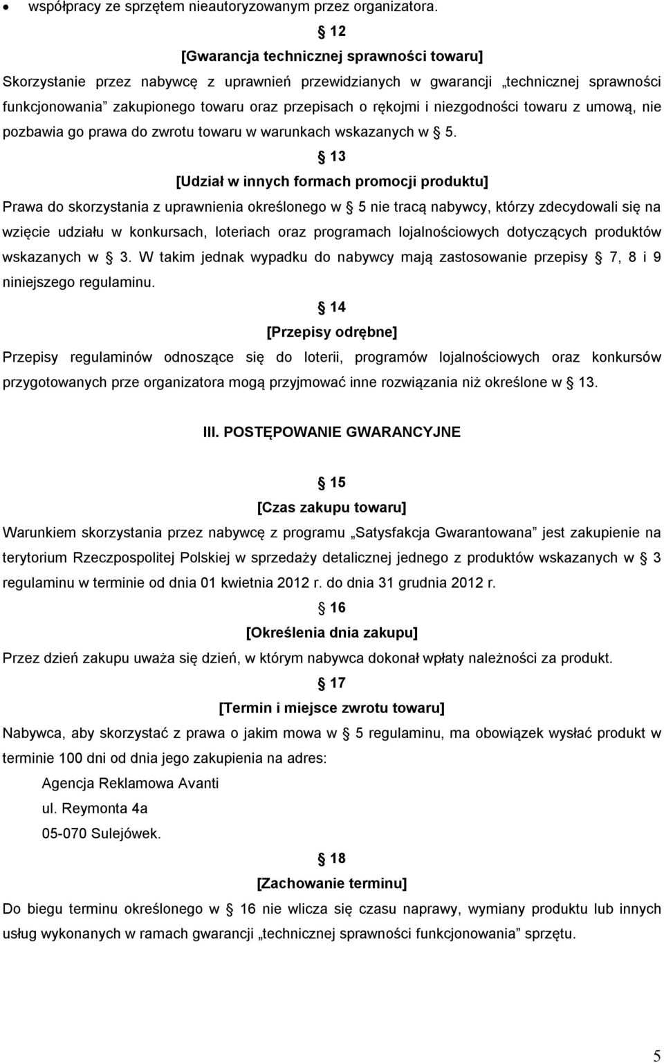 niezgodności towaru z umową, nie pozbawia go prawa do zwrotu towaru w warunkach wskazanych w 5.