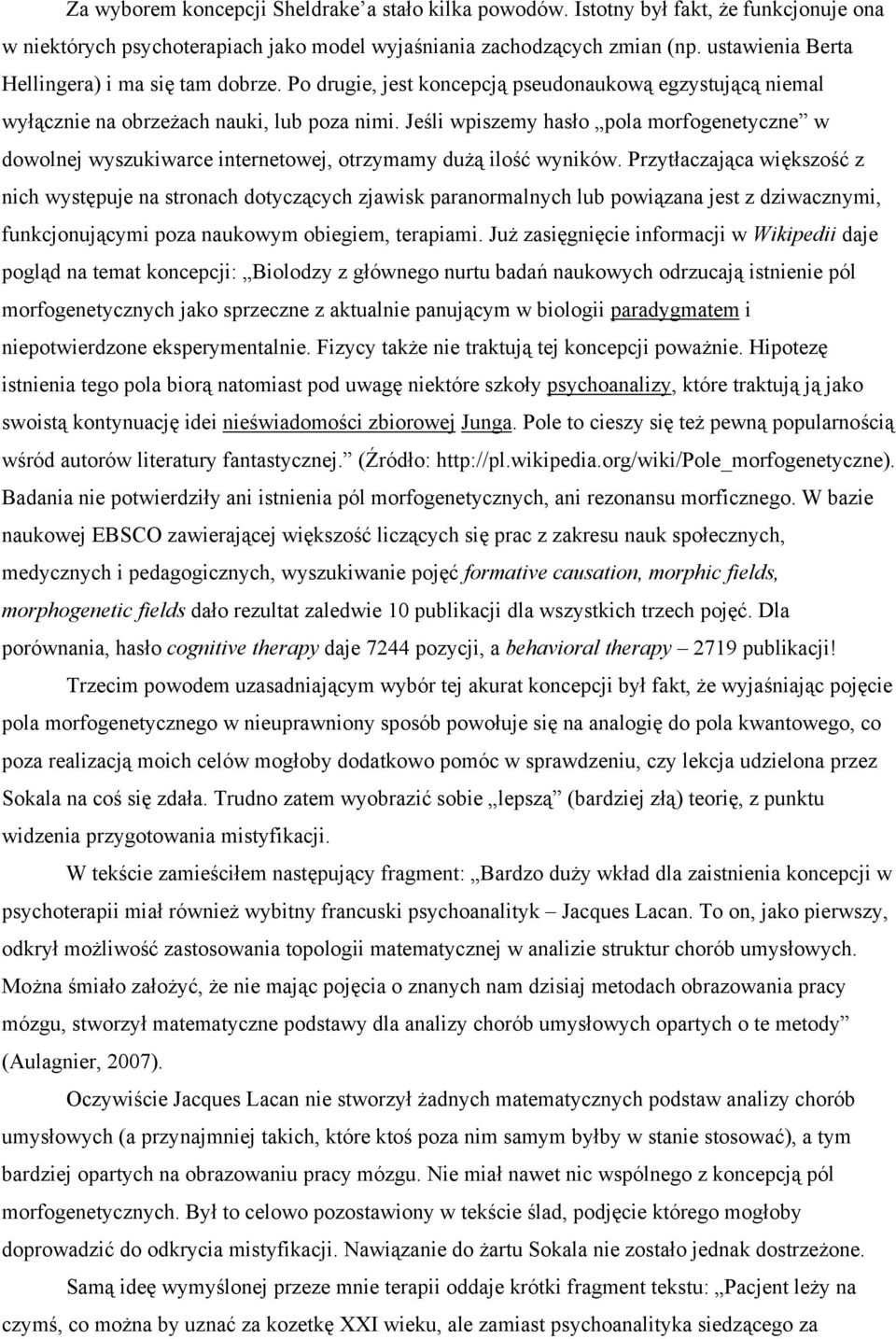 Jeśli wpiszemy hasło pola morfogenetyczne w dowolnej wyszukiwarce internetowej, otrzymamy dużą ilość wyników.