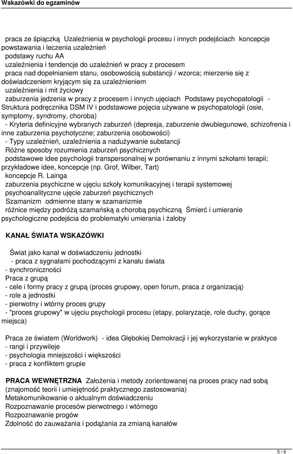 ujęciach Podstawy psychopatologii - Struktura podręcznika DSM IV i podstawowe pojęcia używane w psychopatologii (osie, symptomy, syndromy, choroba) - Kryteria definicyjne wybranych zaburzeń