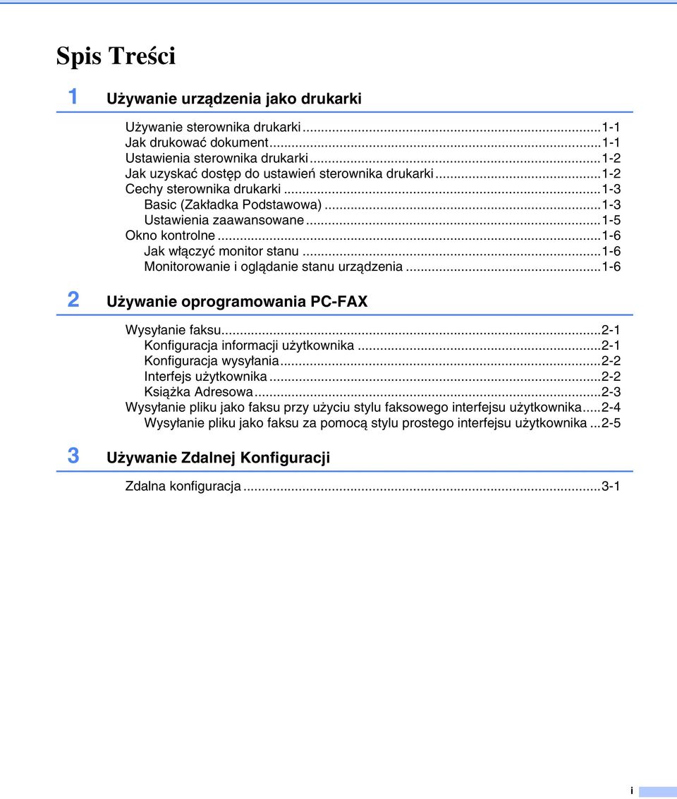 ..1-6 2 Używanie oprogramowania PC-FAX Wysyłanie faksu...2-1 Konfiguracja informacji użytkownika...2-1 Konfiguracja wysyłania...2-2 Interfejs użytkownika...2-2 Książka Adresowa.