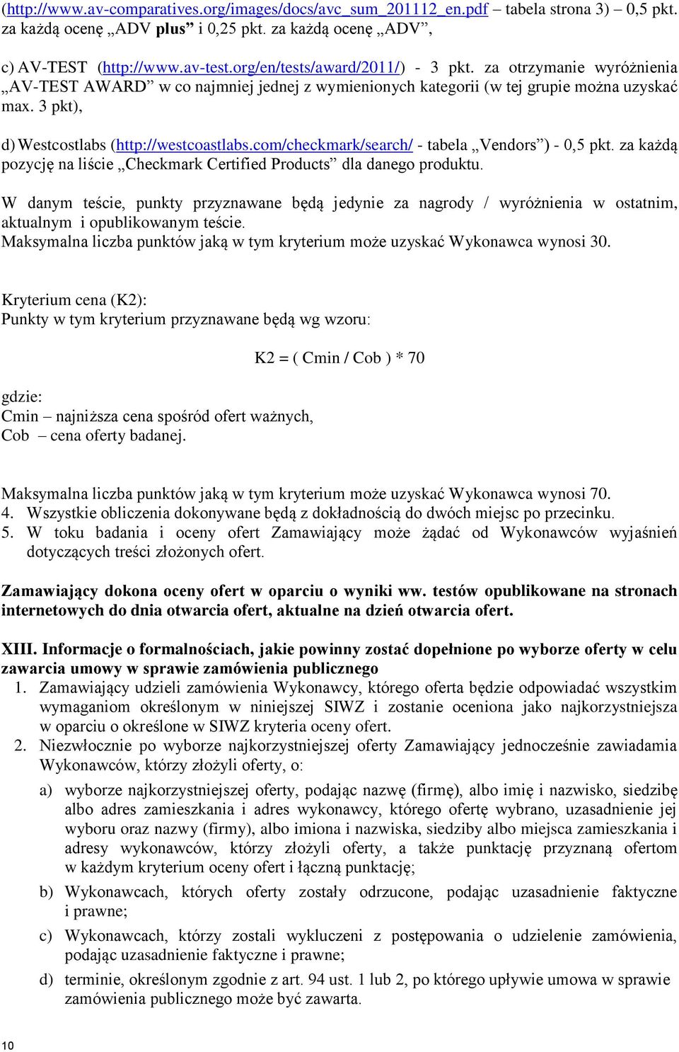 com/checkmark/search/ - tabela Vendors ) - 0,5 pkt. za każdą pozycję na liście Checkmark Certified Products dla danego produktu.