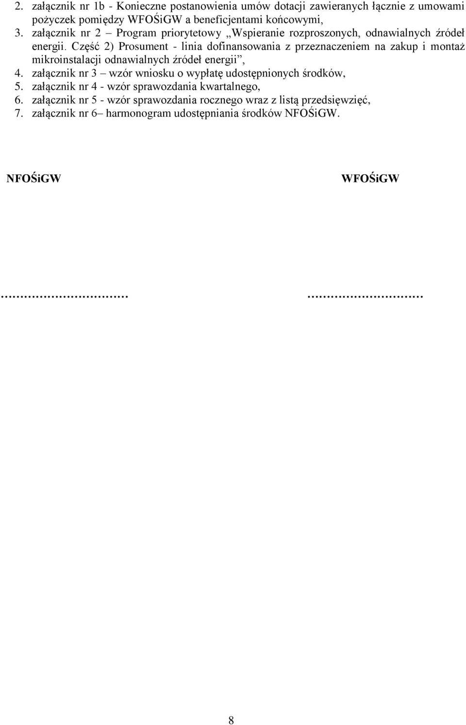 Część 2) Prosument - linia dofinansowania z przeznaczeniem na zakup i montaż mikroinstalacji odnawialnych źródeł energii, 4.