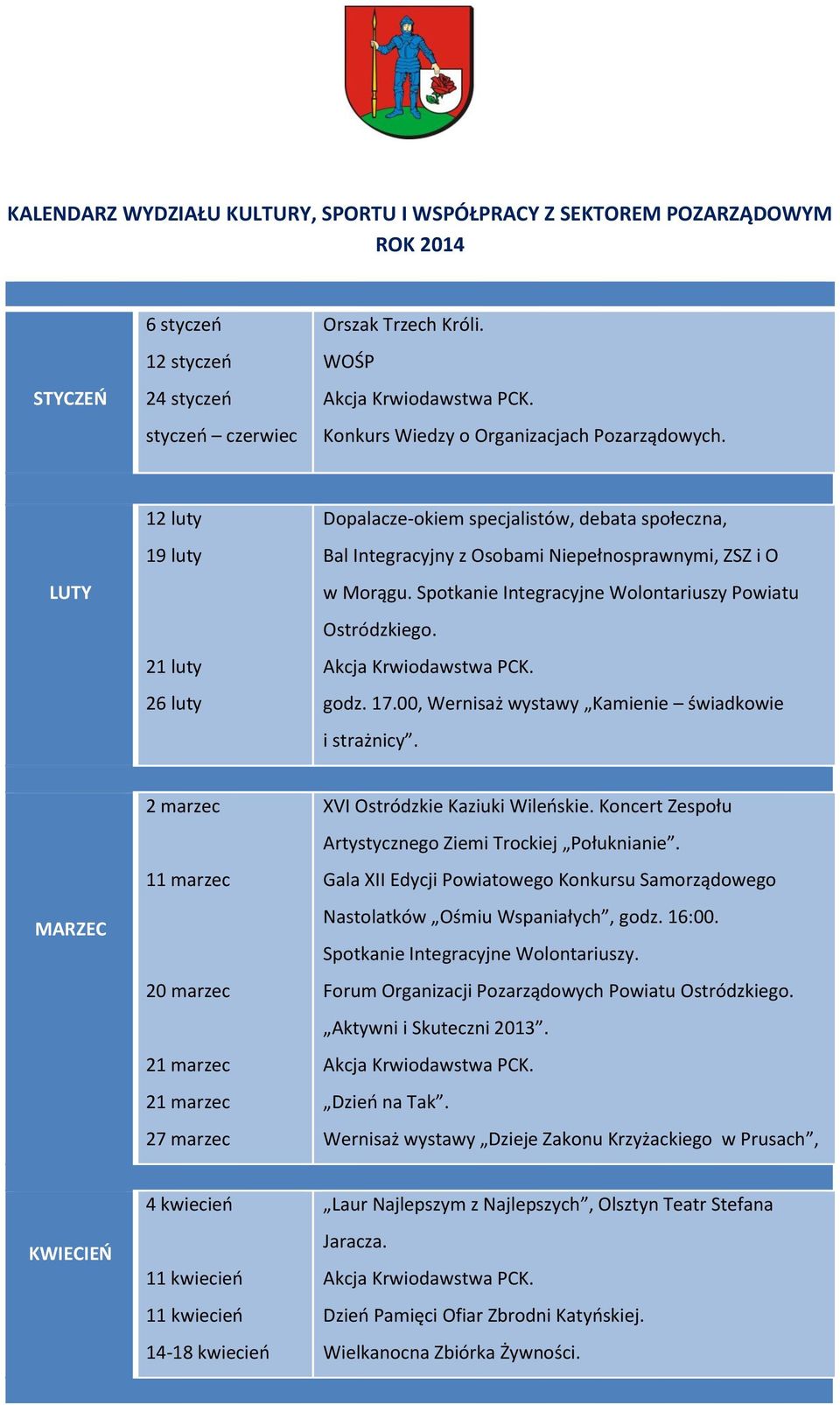 Spotkanie Integracyjne Wolontariuszy Powiatu Ostródzkiego. godz. 17.00, Wernisaż wystawy Kamienie świadkowie i strażnicy.