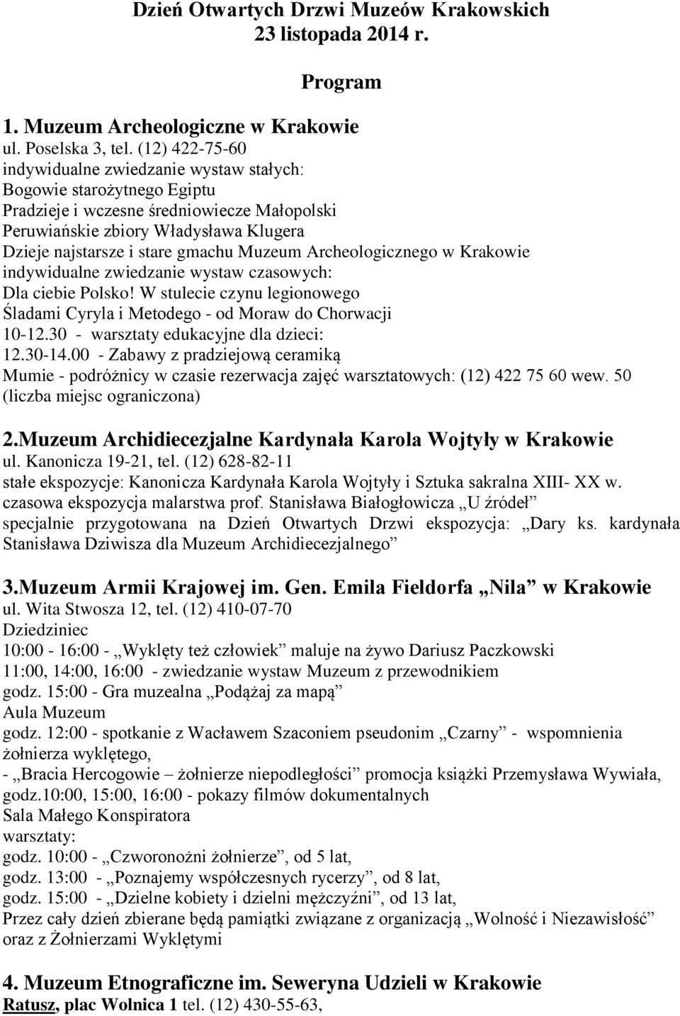 Muzeum Archeologicznego w Krakowie indywidualne zwiedzanie wystaw czasowych: Dla ciebie Polsko! W stulecie czynu legionowego Śladami Cyryla i Metodego - od Moraw do Chorwacji 10-12.