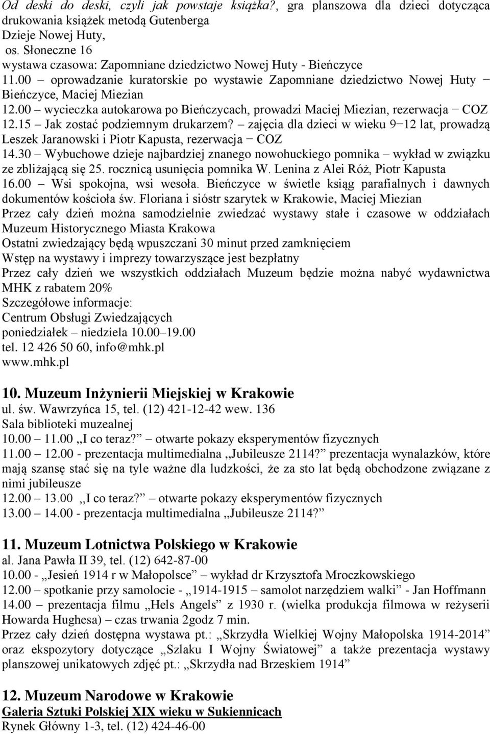 00 wycieczka autokarowa po Bieńczycach, prowadzi Maciej Miezian, rezerwacja COZ 12.15 Jak zostać podziemnym drukarzem?