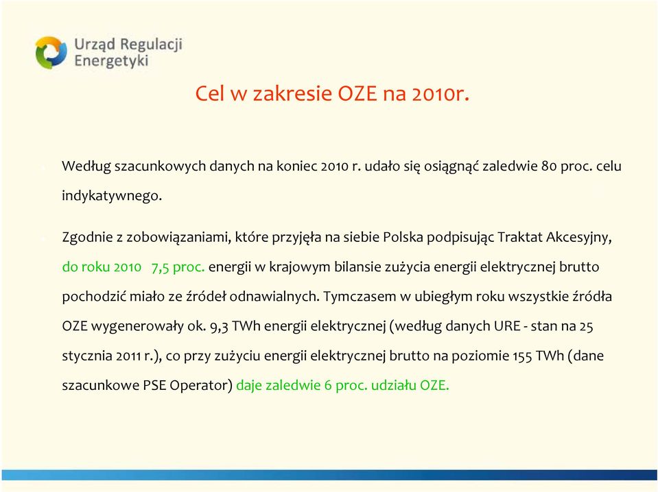 energii w krajowym bilansie zużycia energii elektrycznej brutto pochodzić miało ze źródeł odnawialnych.