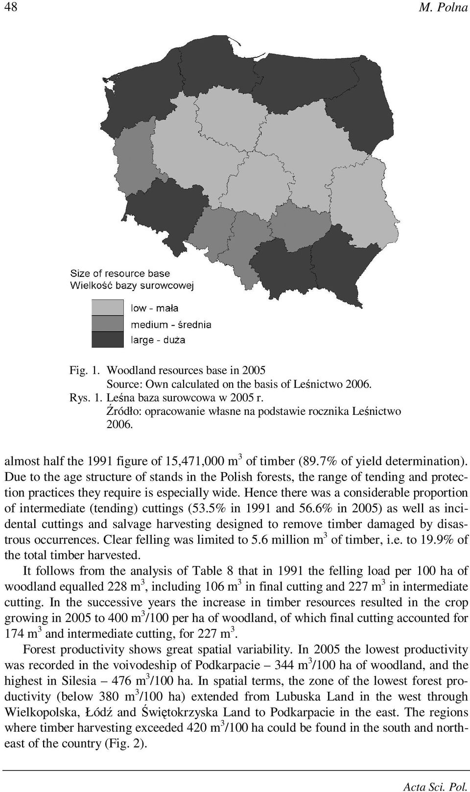 Due to the age structure of stands in the Polish forests, the range of tending and protection practices they require is especially wide.