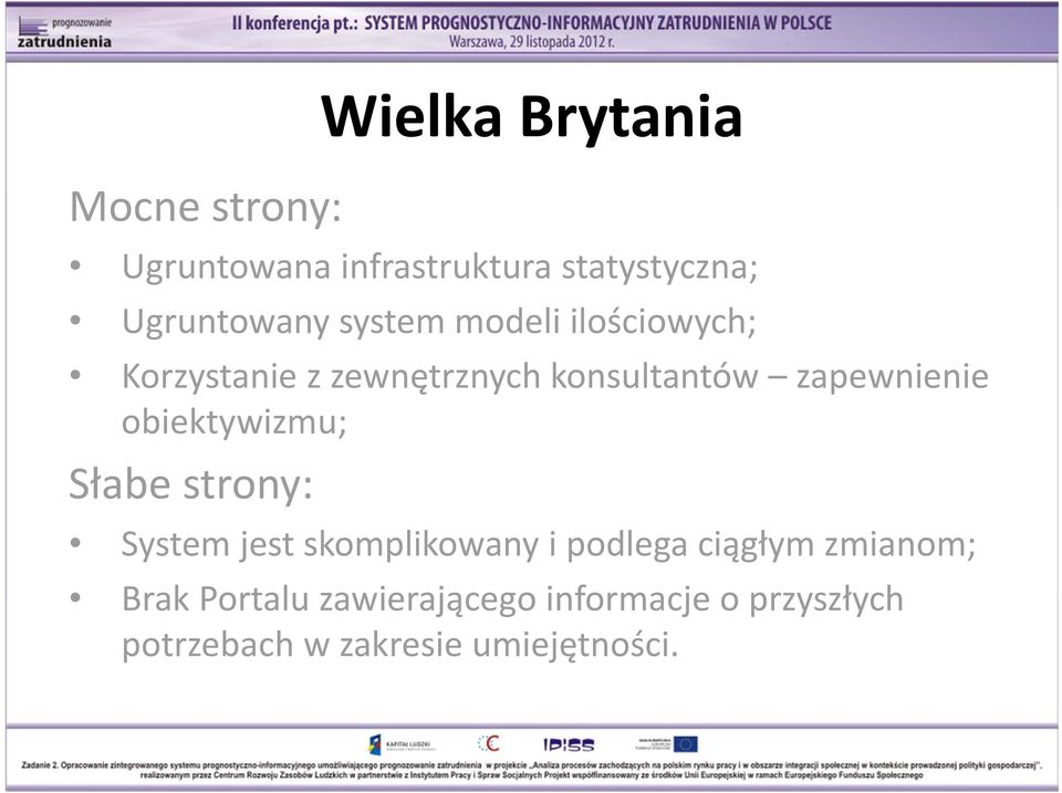 obiektywizmu; Słabe strony: System jest skomplikowany i podlega ciągłym zmianom;