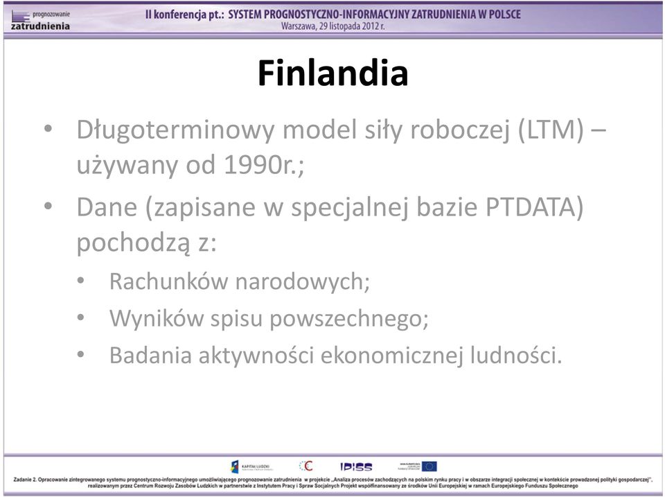 ; Dane (zapisane w specjalnej bazie PTDATA) pochodzą