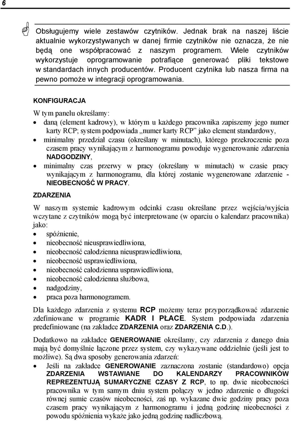 KONFIGURACJA W tym panelu określamy: daną (element kadrowy), w którym u każdego pracownika zapiszemy jego numer karty RCP; system podpowiada numer karty RCP jako element standardowy, minimalny