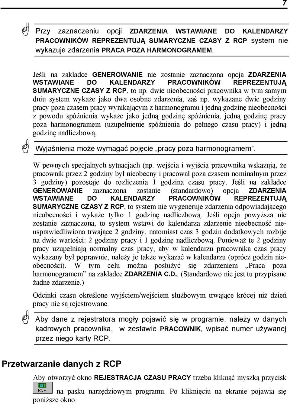 dwie nieobecności pracownika w tym samym dniu system wykaże jako dwa osobne zdarzenia, zaś np.