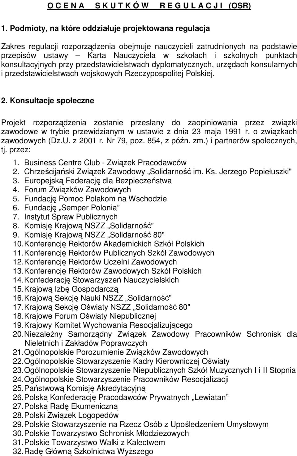 konsultacyjnych przy przedstawicielstwach dyplomatycznych, urzędach konsularnych i przedstawicielstwach wojskowych Rzeczypospolitej Polskiej. 2.