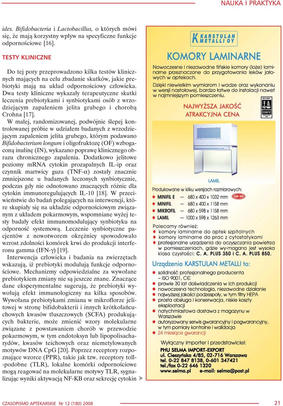 Dwa testy kliniczne wykaza³y terapeutyczne skutki leczenia prebiotykami i synbiotykami osób z wrzodziej¹cym zapaleniem jelita grubego i chorob¹ Crohna [17].