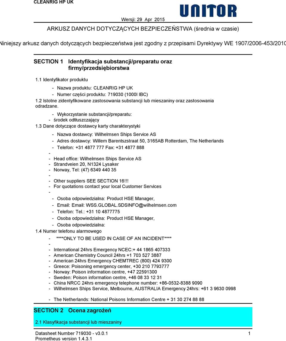 2 Istotne zidentyfikowane zastosowania substancji lub mieszaniny oraz zastosowania odradzane. Wykorzystanie substancji/preparatu: środek odtłuszczający 1.