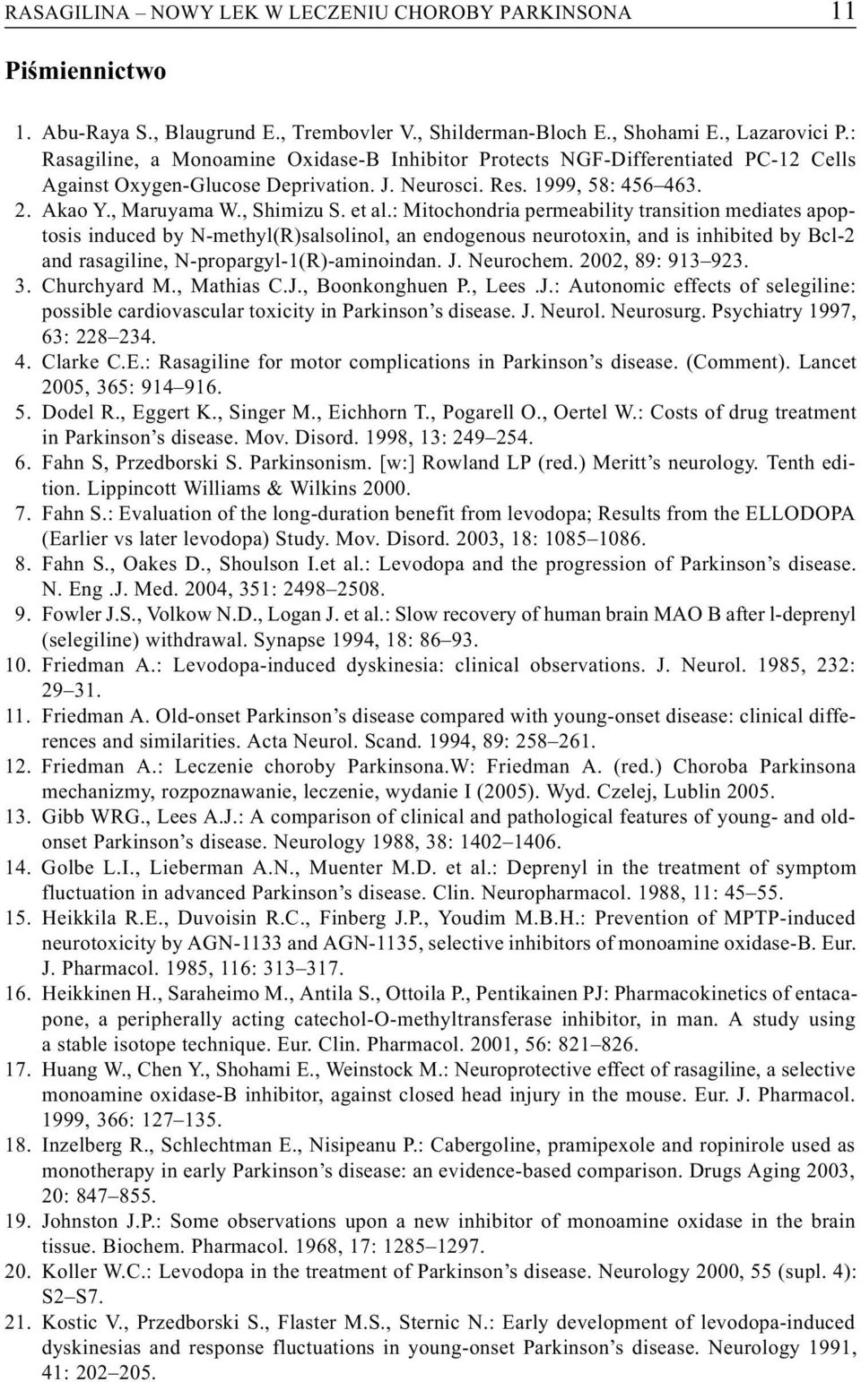 et al.: Mitochondria permeability transition mediates apoptosis induced by N-methyl(R)salsolinol, an endogenous neurotoxin, and is inhibited by Bcl-2 and rasagiline, N-propargyl-1(R)-aminoindan. J.
