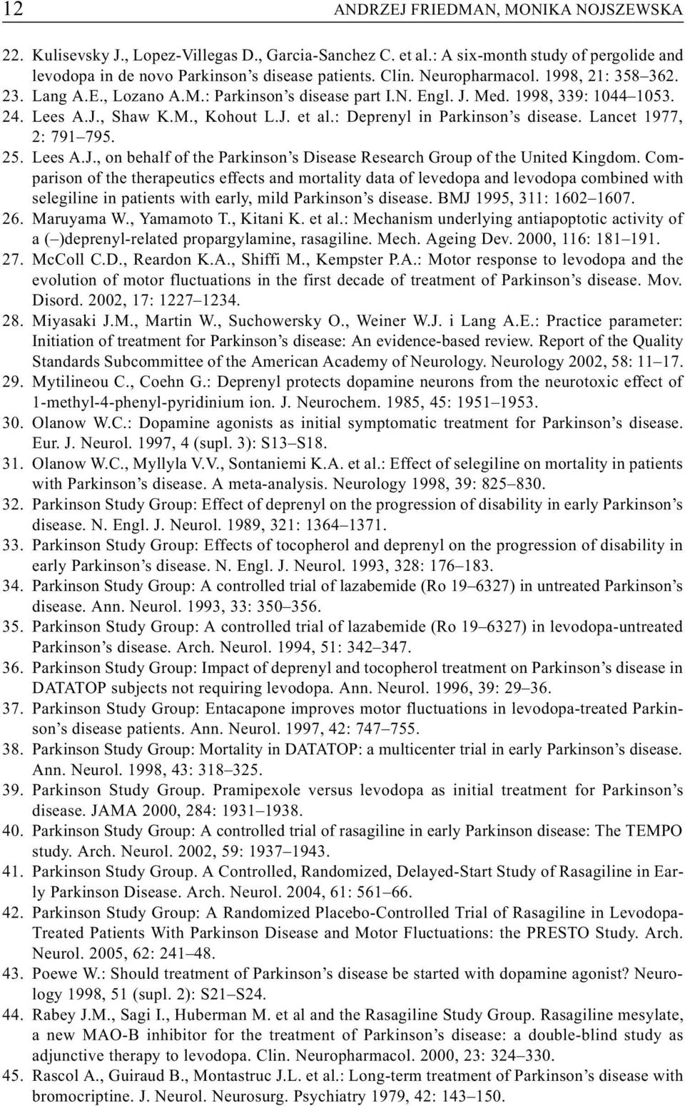 : Deprenyl in Parkinson s disease. Lancet 1977, 2: 791 795. 25. Lees A.J., on behalf of the Parkinson s Disease Research Group of the United Kingdom.