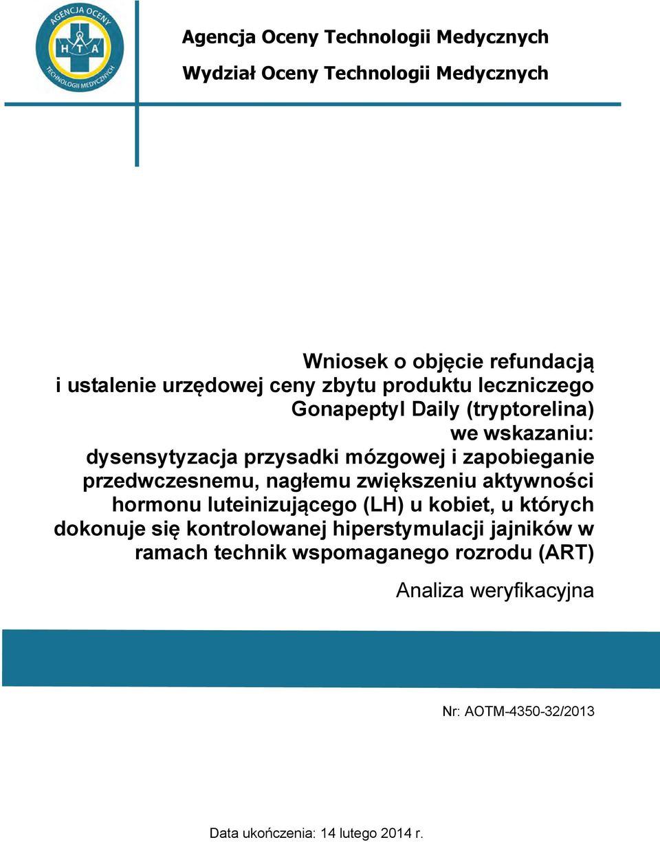 przedwczesnemu, nagłemu zwiększeniu aktywności hormonu luteinizującego (LH) u kobiet, u których dokonuje się kontrolowanej