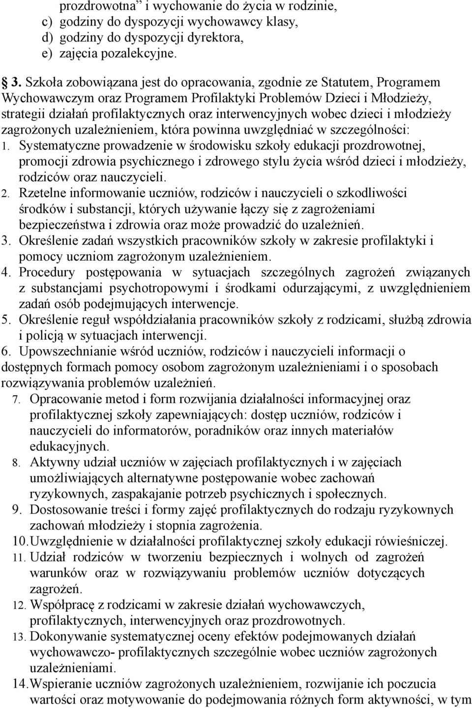 wobec dzieci i młodzieży zagrożonych uzależnieniem, która powinna uwzględniać w szczególności: 1.