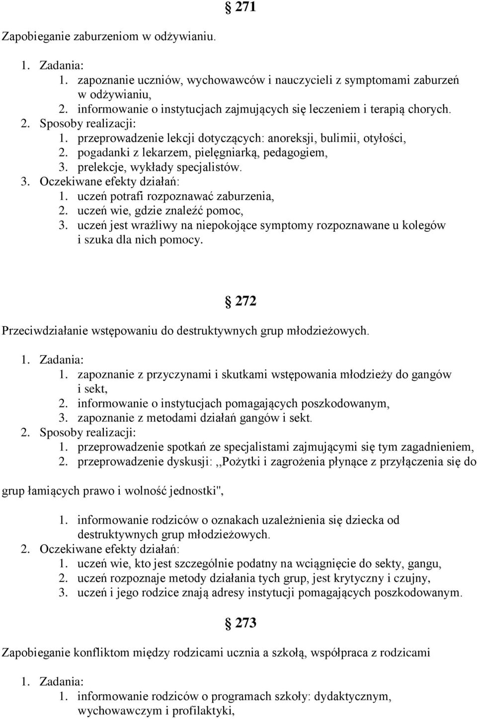 prelekcje, wykłady specjalistów. 1. uczeń potrafi rozpoznawać zaburzenia, 2. uczeń wie, gdzie znaleźć pomoc, 3.