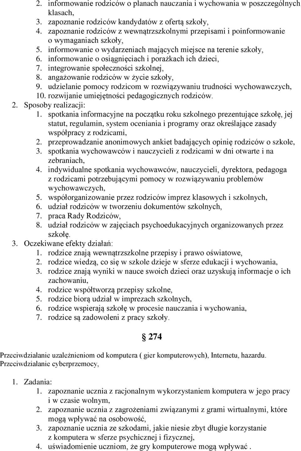 informowanie o osiągnięciach i porażkach ich dzieci, 7. integrowanie społeczności szkolnej, 8. angażowanie rodziców w życie szkoły, 9.