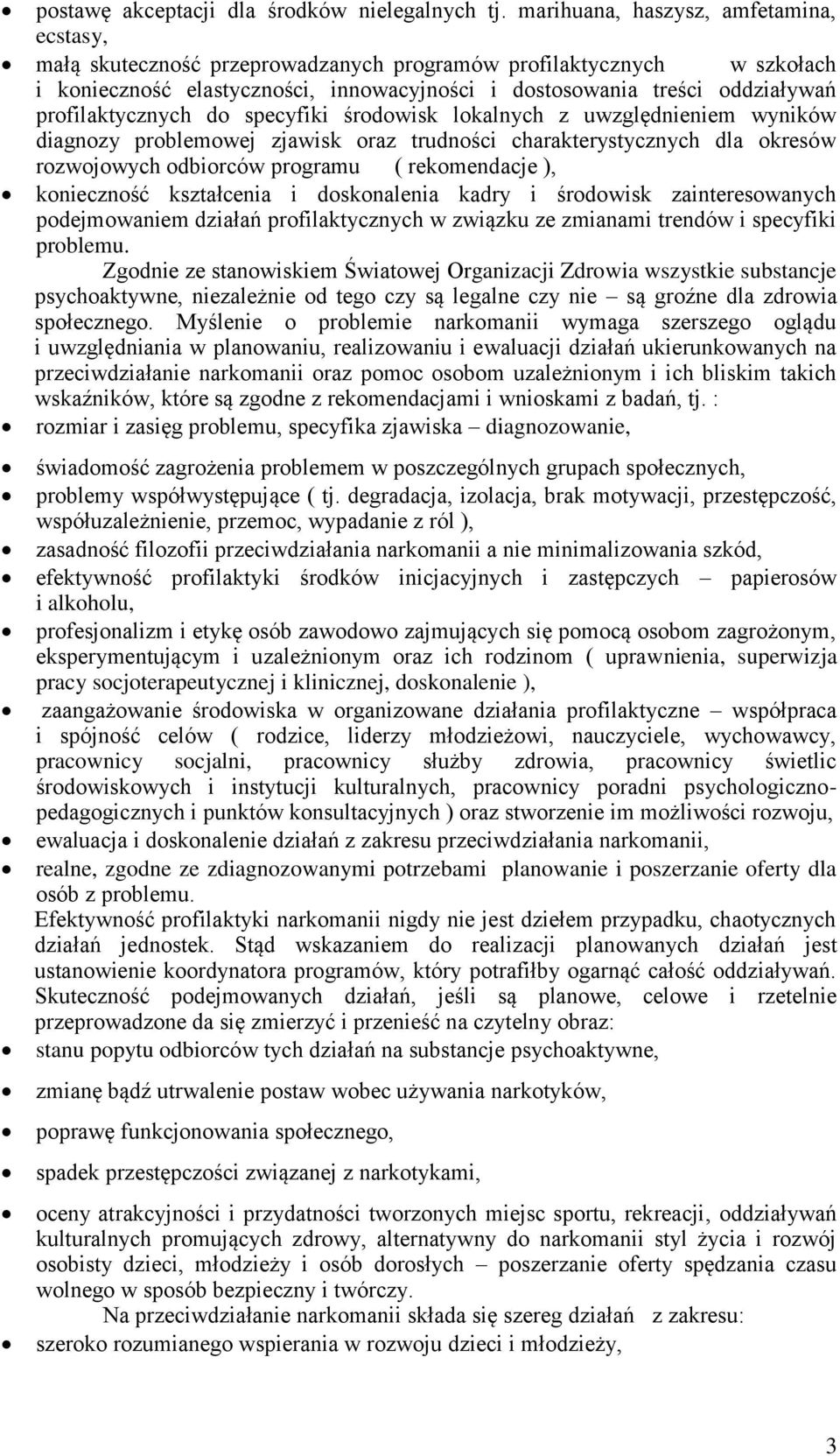 profilaktycznych do specyfiki środowisk lokalnych z uwzględnieniem wyników diagnozy problemowej zjawisk oraz trudności charakterystycznych dla okresów rozwojowych odbiorców programu ( rekomendacje ),