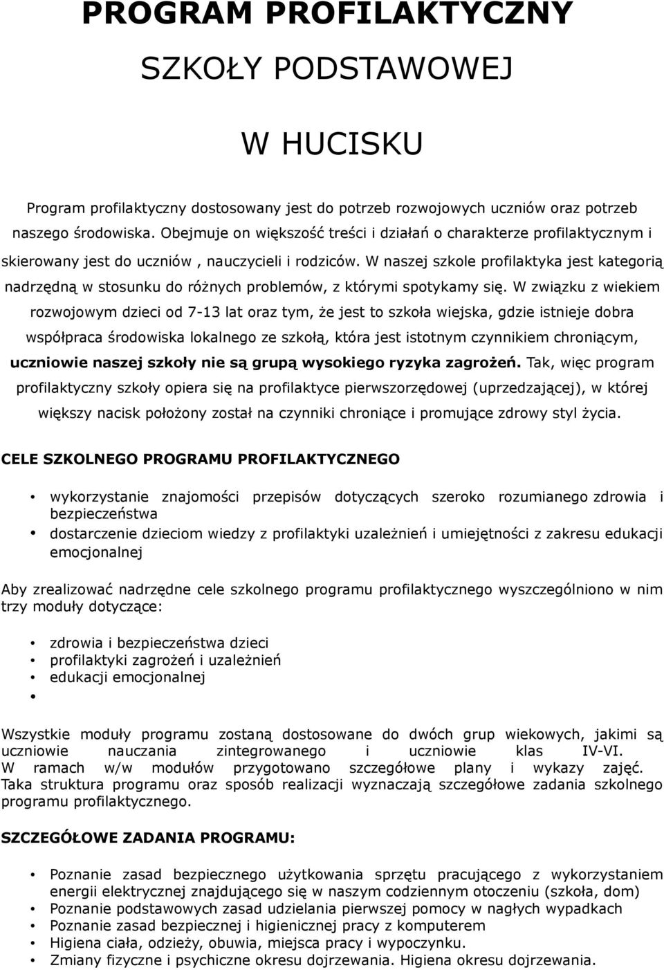 W naszej szkole profilaktyka jest kategorią nadrzędną w stosunku do różnych problemów, z którymi spotykamy się.