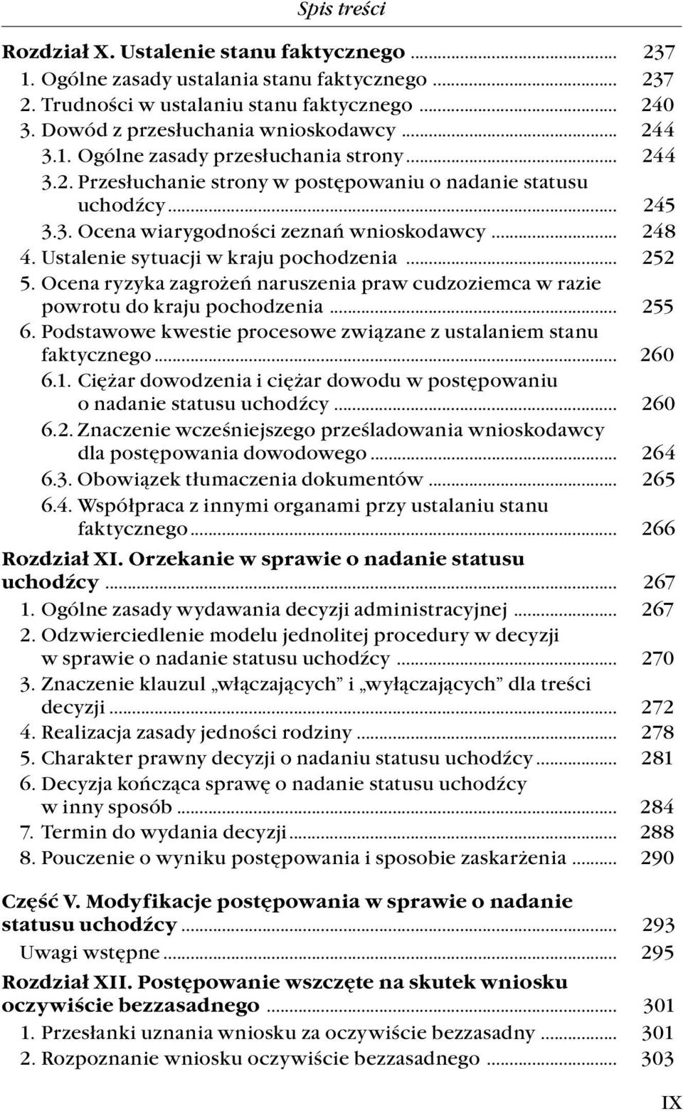 Ocena ryzyka zagrożeń naruszenia praw cudzoziemca w razie powrotu do kraju pochodzenia... 255 6. Podstawowe kwestie procesowe związane z ustalaniem stanu faktycznego... 260 6.1.