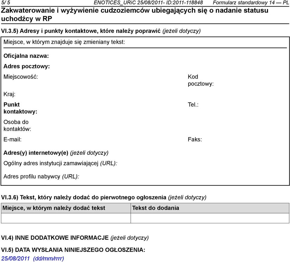 pocztowy: Kraj: Punkt kontaktowy: Tel.