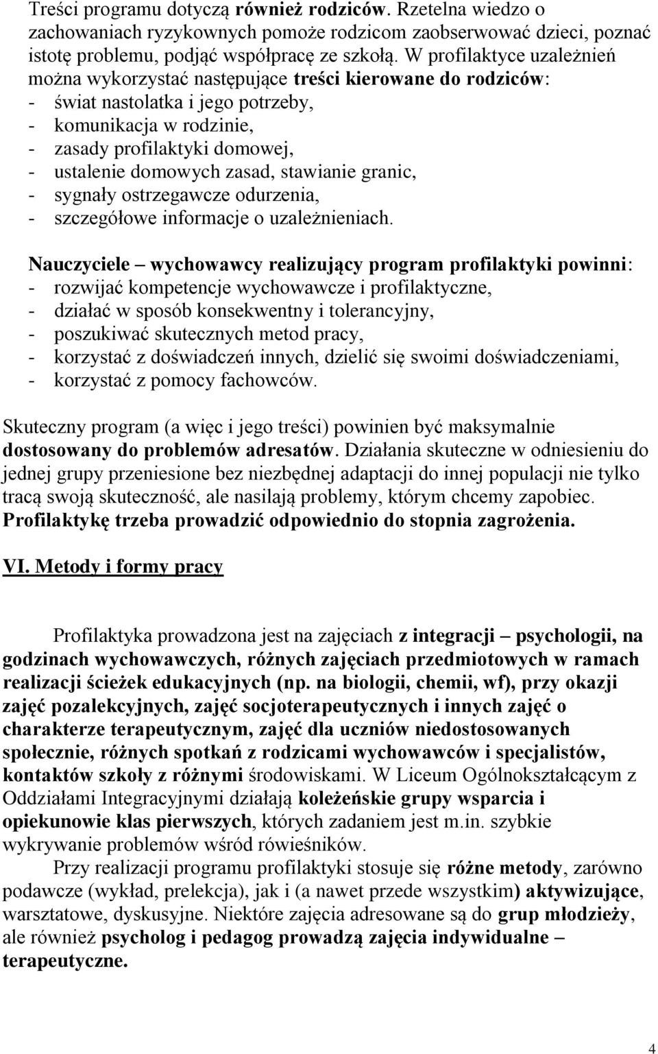 zasad, stawianie granic, - sygnały ostrzegawcze odurzenia, - szczegółowe informacje o uzależnieniach.