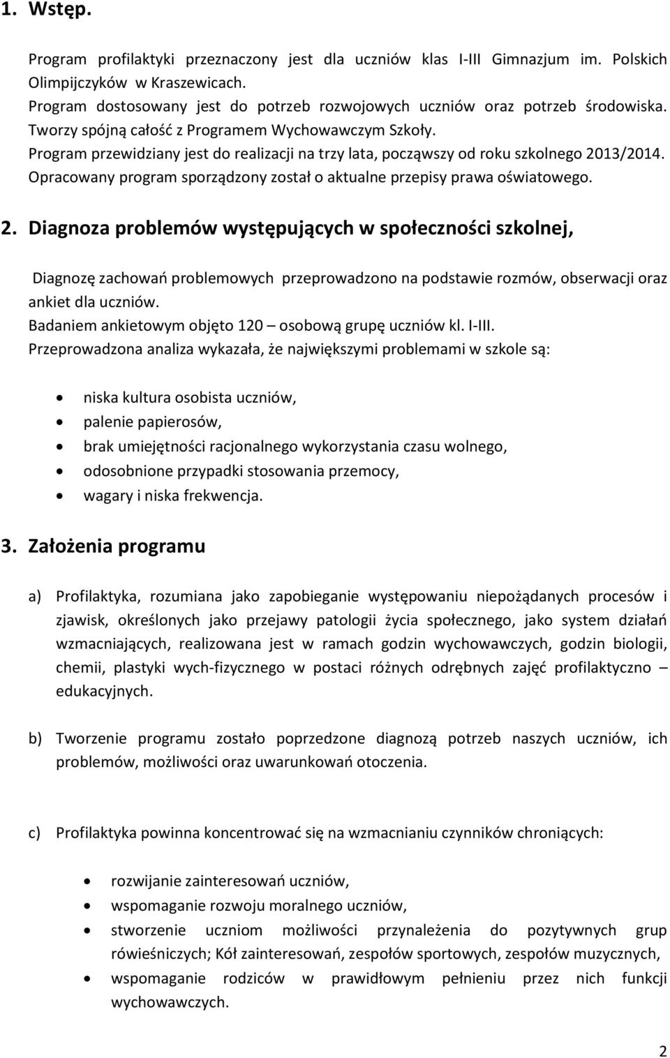 Program przewidziany jest do realizacji na trzy lata, począwszy od roku szkolnego 20