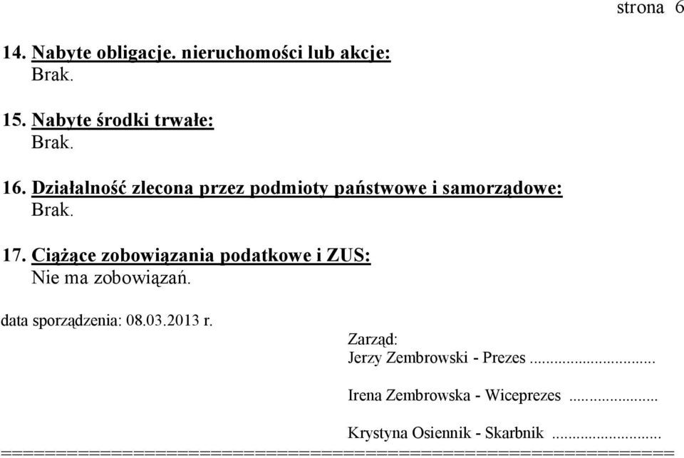 Ciążące zobowiązania podatkowe i ZUS: Nie ma zobowiązań. data sporządzenia: 08.03.2013 r.