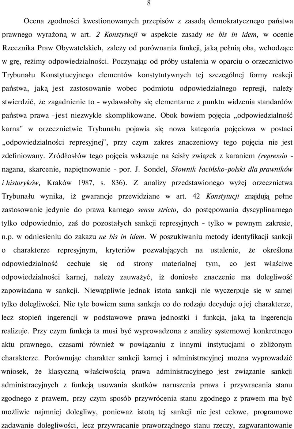 Poczynając od próby ustalenia w oparciu o orzecznictwo Trybunału Konstytucyjnego elementów konstytutywnych tej szczególnej formy reakcji państwa, jaką jest zastosowanie wobec podmiotu