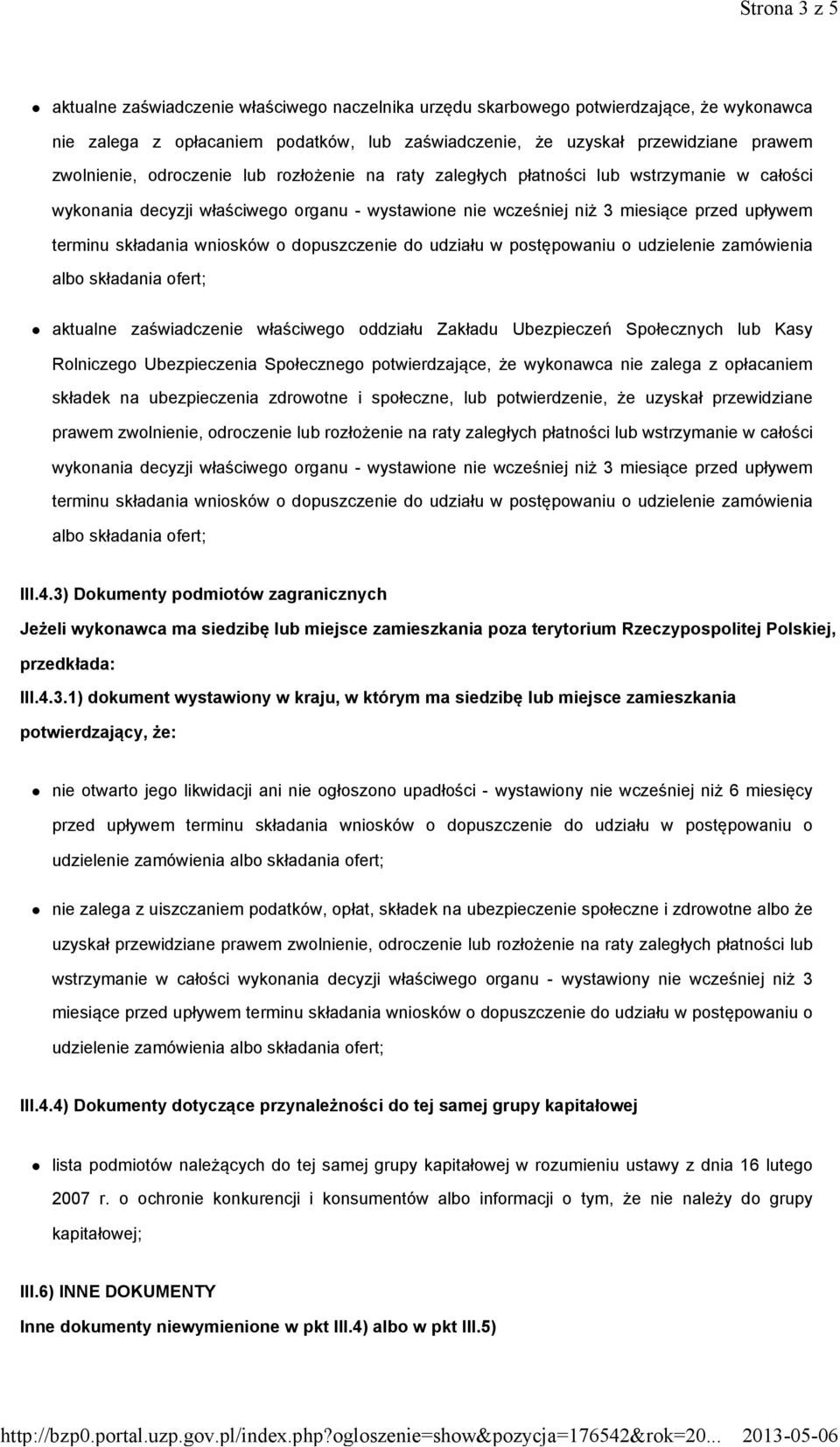 składania wniosków o dopuszczenie do udziału w postępowaniu o udzielenie zamówienia albo składania ofert; aktualne zaświadczenie właściwego oddziału Zakładu Ubezpieczeń Społecznych lub Kasy