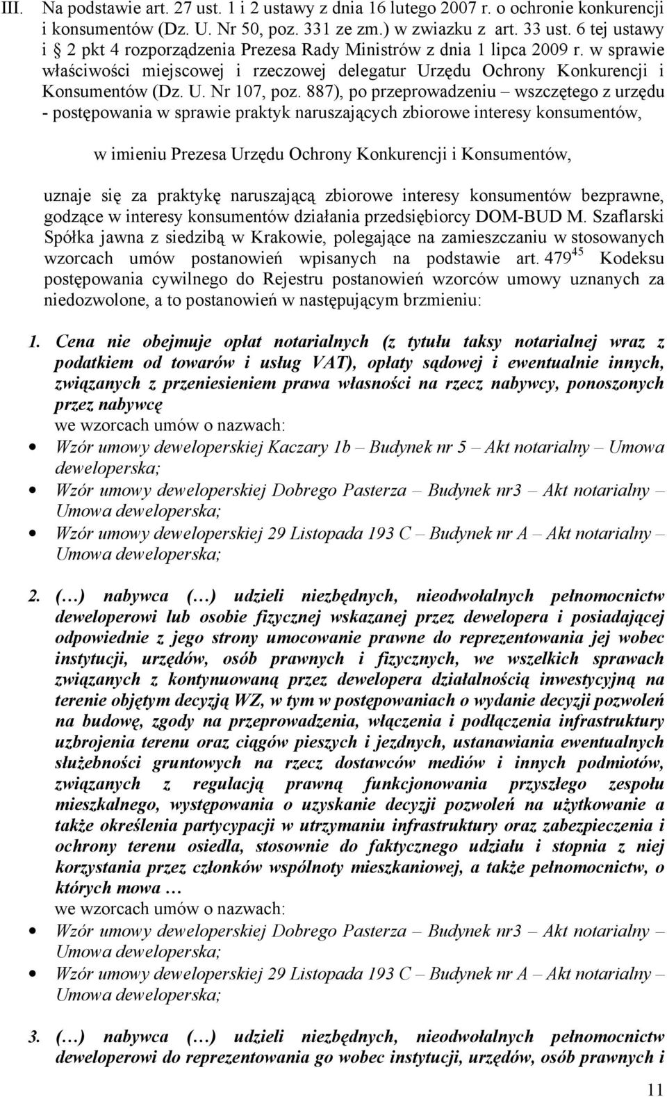 887), po przeprowadzeniu wszczętego z urzędu - postępowania w sprawie praktyk naruszających zbiorowe interesy konsumentów, w imieniu Prezesa Urzędu Ochrony Konkurencji i Konsumentów, uznaje się za